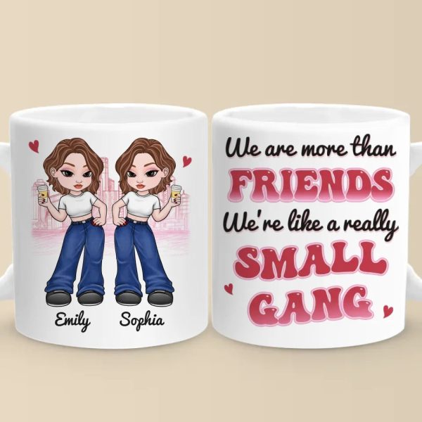 We Are More Than Friends - Besties Personalized Custom Mug - Gift For Best Friends, BFF, Sisters We Are More Than Friends - Besties Personalized Custom Mug - Gift For Best Friends, BFF, Sisters