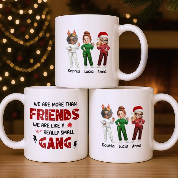 We Are More Than Friends Like A Really Small Gang - Personalized Custom Coffee Mug - BST517_MG