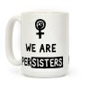 We Are Persisters Coffee Mug We Are Persisters Coffee Mug