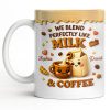 We Blend Perfectly Like Milk And Coffee - Personalized Custom Coffee Mug - CPL1347_MG We Blend Perfectly Like Milk And Coffee - Personalized Custom Coffee Mug - CPL1347_MG