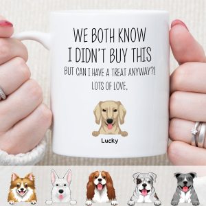 We Both Know I Didn't Buy This Custom Funny Dog Mug C211