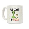 We Come in Pizza Coffee Mug We Come in Pizza Coffee Mug