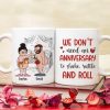 We Don't Need An Anniversary, Personalized Mug, Naughty Gifts For Couple We Don't Need An Anniversary, Personalized Mug, Naughty Gifts For Couple
