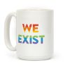 We Exist Queer Coffee Mug