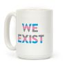 We Exist Transgender Coffee Mug We Exist Transgender Coffee Mug