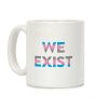 We Exist Transgender Coffee Mug We Exist Transgender Coffee Mug