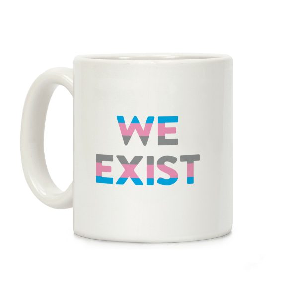 We Exist Transgender Coffee Mug We Exist Transgender Coffee Mug