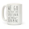 We Go Together Like Happy Chemicals Coffee Mug We Go Together Like Happy Chemicals Coffee Mug