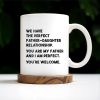 WE HAVE THE PERFECT FATHER-DAUGHTER RELATIONSHIP - Personalized Custom Coffee Mug - DAD020_MG WE HAVE THE PERFECT FATHER-DAUGHTER RELATIONSHIP - Personalized Custom Coffee Mug - DAD020_MG