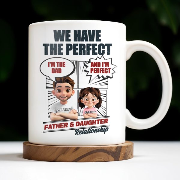 We Have The Perfect Father & Daughter Relationship, Cartoon Characters - Personalized Custom Coffee Mug - DAD136_MG