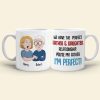 We Have The Perfect Relationship Personalized Funny Dad Coffee Mug 03DNLI100523HH We Have The Perfect Relationship Personalized Funny Dad Coffee Mug 03DNLI100523HH