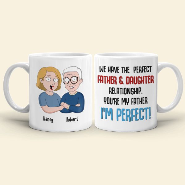 We Have The Perfect Relationship Personalized Funny Dad Coffee Mug 03DNLI100523HH We Have The Perfect Relationship Personalized Funny Dad Coffee Mug 03DNLI100523HH