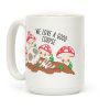 We Love a Good Corpse Mushrooms Coffee Mug We Love a Good Corpse Mushrooms Coffee Mug