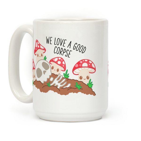 We Love a Good Corpse Mushrooms Coffee Mug We Love a Good Corpse Mushrooms Coffee Mug