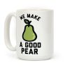 We Make a Good Pear Best Friend Coffee Mug We Make a Good Pear Best Friend Coffee Mug