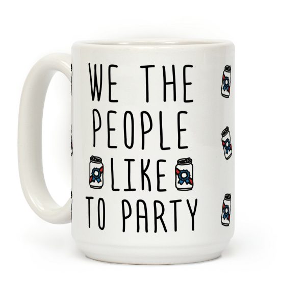 We The People Like To Party Coffee Mug We The People Like To Party Coffee Mug