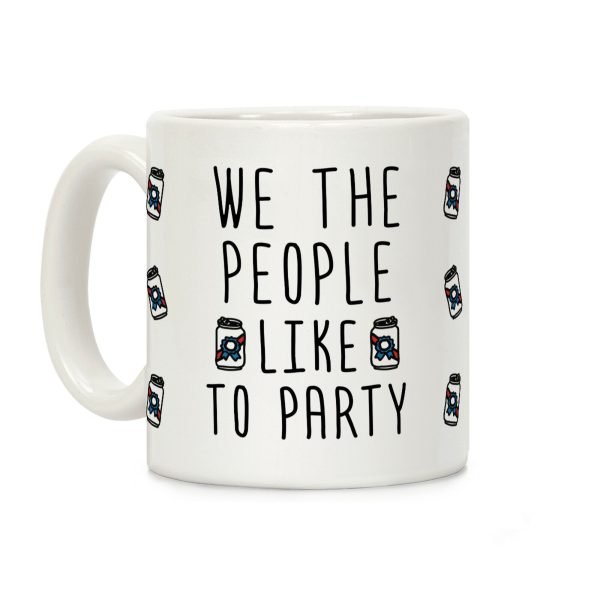 We The People Like To Party Coffee Mug We The People Like To Party Coffee Mug