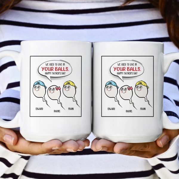 We Used To Live In Your Balls Father's Day Gift - Personalized Mug We Used To Live In Your Balls Father's Day Gift - Personalized Mug