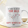 We Used To Lived In Your Balls Happy Father's Day 2024 - Personalized Mug We Used To Lived In Your Balls Happy Father's Day 2024 - Personalized Mug