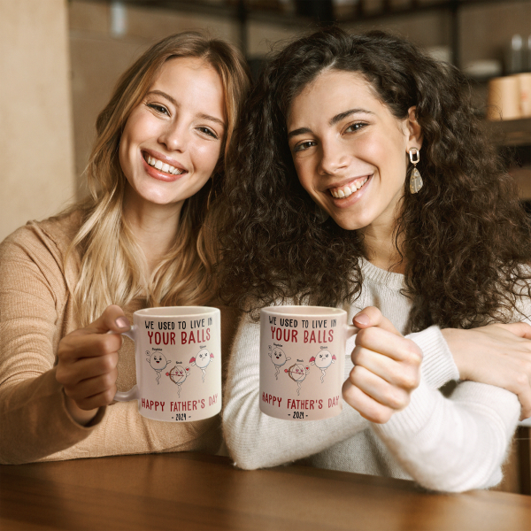 We Used To Lived In Your Balls Happy Father's Day 2024 - Personalized Mug We Used To Lived In Your Balls Happy Father's Day 2024 - Personalized Mug