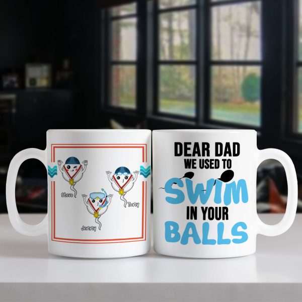 We Used To Swim In Your Balls Personalized Coffee Mug Gift For Dad We Used To Swim In Your Balls Personalized Coffee Mug Gift For Dad