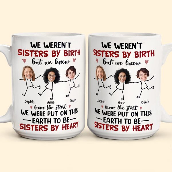 We Were Put On This Earth To Be Sisters By Heart - Personalized Photo Mug We Were Put On This Earth To Be Sisters By Heart - Personalized Photo Mug