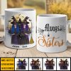 We Will Always Be Sisters - Personalized Mug We Will Always Be Sisters - Personalized Mug