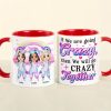 We Will Go Crazy Together-Personalized Accent Mug -Gift For Besties- Unicorn Besties Mug We Will Go Crazy Together-Personalized Accent Mug -Gift For Besties- Unicorn Besties Mug