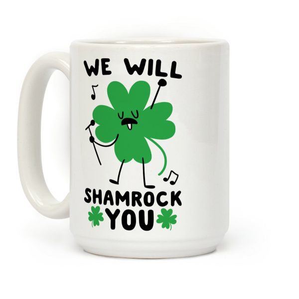 We Will Shamrock You Coffee Mug We Will Shamrock You Coffee Mug