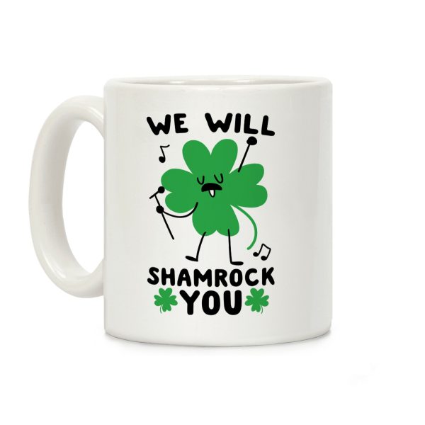 We Will Shamrock You Coffee Mug We Will Shamrock You Coffee Mug