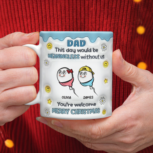 We Would Not Be Here Without You 3D Inflated Effect Mug TH10 894867 We Would Not Be Here Without You 3D Inflated Effect Mug TH10 894867