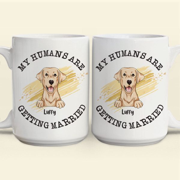 Wedding Gifts - My Humans Are Getting Married - Personalized Mug Wedding Gifts - My Humans Are Getting Married - Personalized Mug