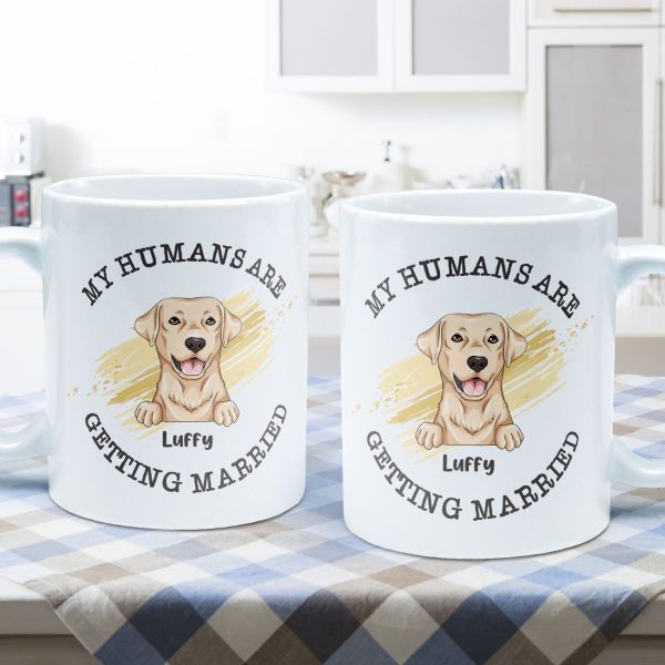 Wedding Gifts - My Humans Are Getting Married - Personalized Mug Wedding Gifts - My Humans Are Getting Married - Personalized Mug