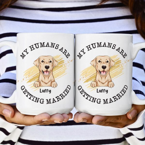 Wedding Gifts - My Humans Are Getting Married - Personalized Mug Wedding Gifts - My Humans Are Getting Married - Personalized Mug