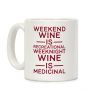 Weekend Wine is Recreational Weeknight Wine is Medicinal Coffee Mug Weekend Wine is Recreational Weeknight Wine is Medicinal Coffee Mug