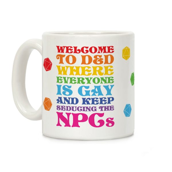 Welcome To D&D Where Everyone Is Gay Coffee Mug Welcome To D&D Where Everyone Is Gay Coffee Mug