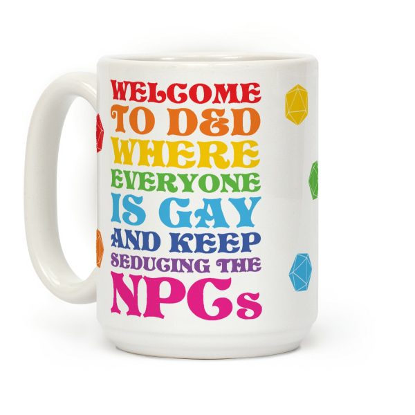 Welcome To D&D Where Everyone Is Gay Coffee Mug Welcome To D&D Where Everyone Is Gay Coffee Mug