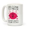 Welcome To Heck, Please Enjoy Your Stay Coffee Mug Welcome To Heck, Please Enjoy Your Stay Coffee Mug