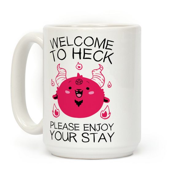 Welcome To Heck, Please Enjoy Your Stay Coffee Mug Welcome To Heck, Please Enjoy Your Stay Coffee Mug
