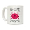 Welcome To Heck, Please Enjoy Your Stay Coffee Mug Welcome To Heck, Please Enjoy Your Stay Coffee Mug