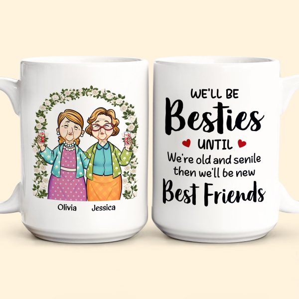We'll Be Besties Until We're Old - Personalized Mug We'll Be Besties Until We're Old - Personalized Mug