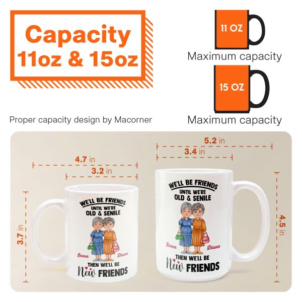We'll Be Friends Until We're Old And Senile - Personalized Mug We'll Be Friends Until We're Old And Senile - Personalized Mug