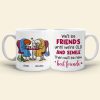 We'll Be Friends Until We're Old And Senile, Personalized Old Besties Mug We'll Be Friends Until We're Old And Senile, Personalized Old Besties Mug