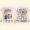 We'll Be Friends Until We're Old & Senile - Personalized Mug We'll Be Friends Until We're Old & Senile - Personalized Mug