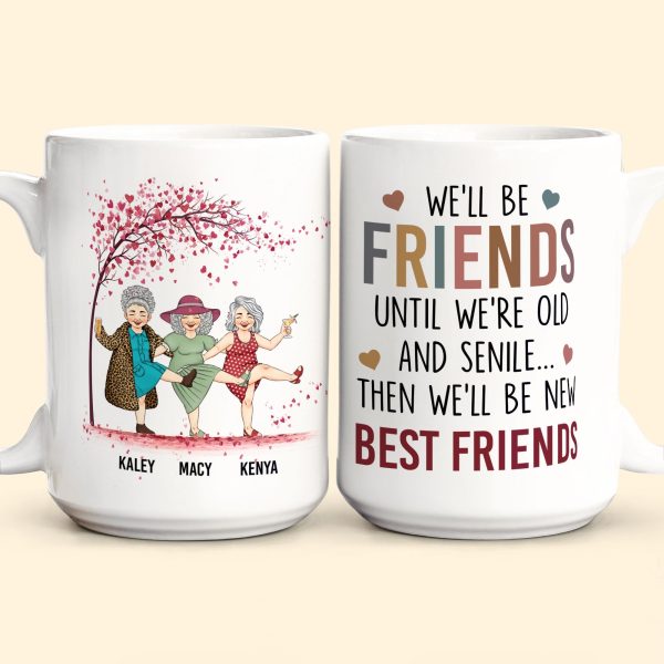 We'll Be Friends Until We're Old & Senile - Personalized Mug We'll Be Friends Until We're Old & Senile - Personalized Mug