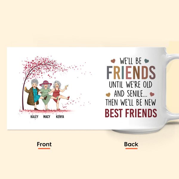 We'll Be Friends Until We're Old & Senile - Personalized Mug We'll Be Friends Until We're Old & Senile - Personalized Mug