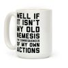 Well If It Isn't My Old Nemesis The Consequences of my Own Actions Coffee Mug Well If It Isn't My Old Nemesis The Consequences of my Own Actions Coffee Mug
