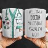 Well I'm A Doctor So Let's Assume I'm Right, Medical Scrubs and Stethoscope - Personalized Custom Coffee Mug - DOC098_MG Well I'm A Doctor So Let's Assume I'm Right, Medical Scrubs and Stethoscope - Personalized Custom Coffee Mug - DOC098_MG