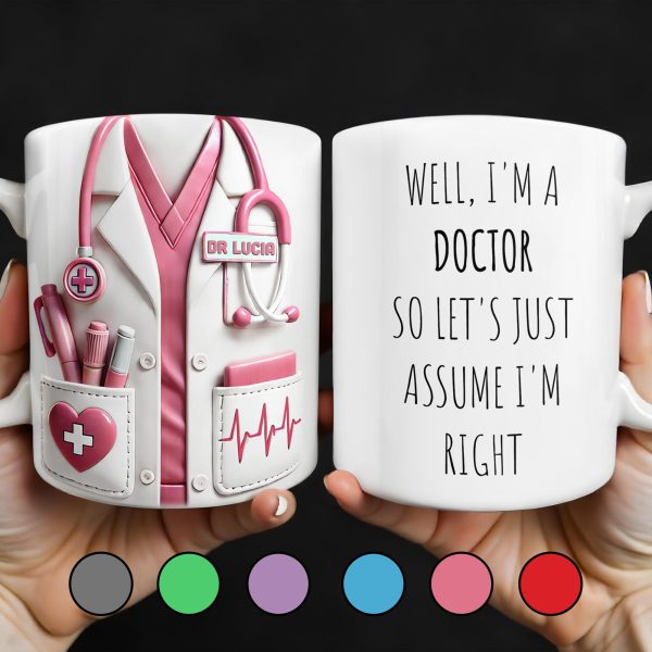 Well, I'm a Doctor So Let's Just Assume I'm Right, Doctor's Lab Coat and Medical Tools - Personalized Custom Coffee Mug - DOC008_MG Well, I'm a Doctor So Let's Just Assume I'm Right, Doctor's Lab Coat and Medical Tools - Personalized Custom Coffee Mug - DOC008_MG