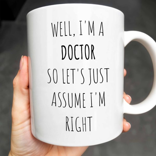 Well, I'm a Doctor So Let's Just Assume I'm Right, Doctor's Lab Coat and Medical Tools - Personalized Custom Coffee Mug - DOC008_MG Well, I'm a Doctor So Let's Just Assume I'm Right, Doctor's Lab Coat and Medical Tools - Personalized Custom Coffee Mug - DOC008_MG